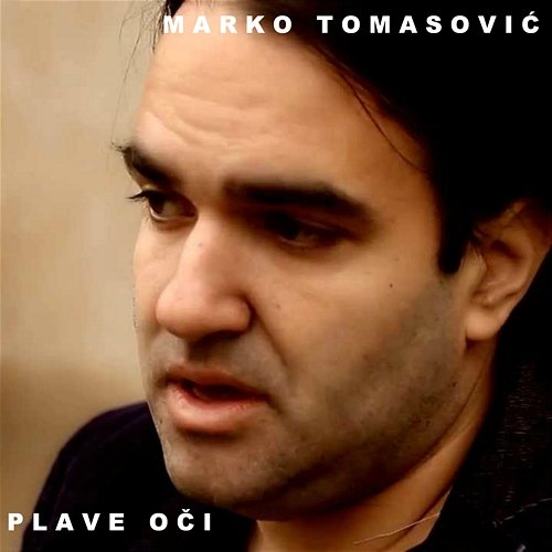 Plave Oči Marko Tomasović