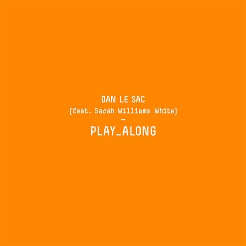 Play Along Dan Le Sac feat. Sarah Williams White