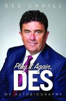 Play It Again, Des: My Life Story Des Cahill