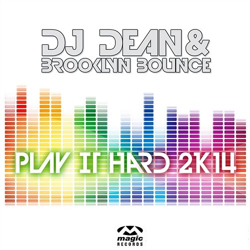 Play It Hard 2K14 DJ Dean & Brooklyn Bounce