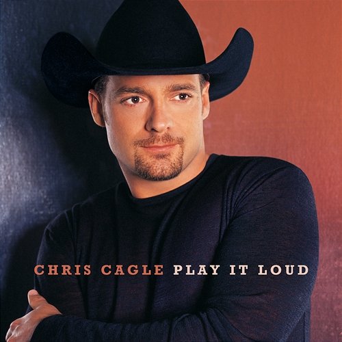 Play It Loud Chris Cagle