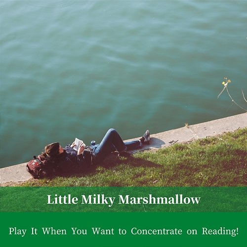 Play It When You Want to Concentrate on Reading ! Little Milky Marshmallow