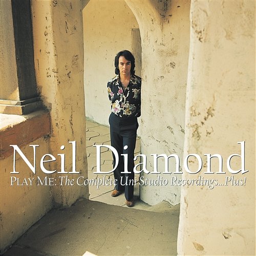 Play Me: The Complete Uni Studio Recordings...Plus! Neil Diamond