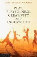 Play, Playfulness, Creativity and Innovation Bateson Patrick, Martin Paul