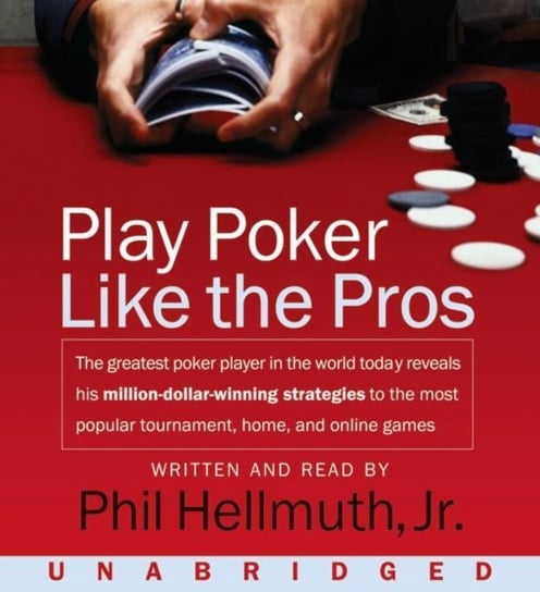 Play Poker Like The Pros Phil Hellmuth Jr.