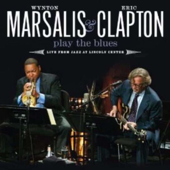 Play the Blues - Live from Jazz at Lincoln Center Clapton Eric, Marsalis Wynton