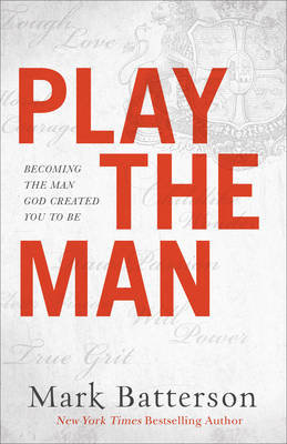 Play the Man Batterson Mark