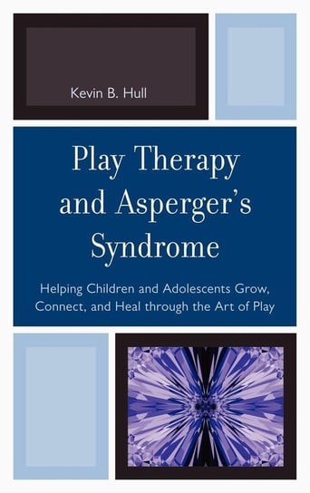 Play Therapy and Asperger's Syndrome Hull Kevin B.