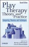 Play Therapy Theory and Practice: Comparing Theories and Techniques O'connor Kevin J., Braverman Lisa D.