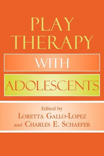Play Therapy with Adolescents Gallo-Lopez Loretta