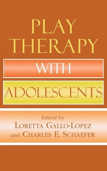Play Therapy with Adolescents Gaines Ann E., Gallo-Lopez Loretta