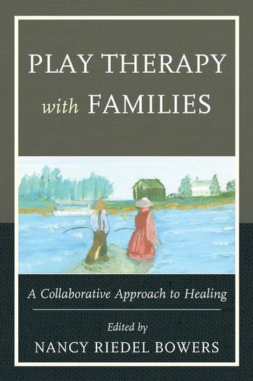 Play Therapy with Families Rowman & Littlefield Publishing Group Inc