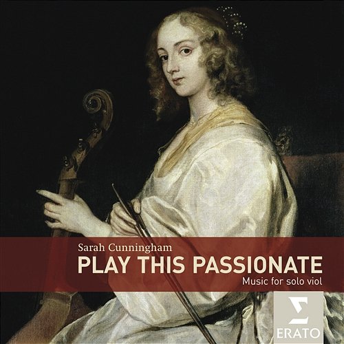 Play This Passionate: Music for solo viola da gamba Sarah Cunningham