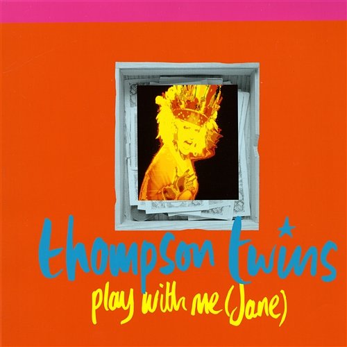 Play With Me (Jane) Thompson Twins