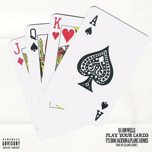 Play Your Cards ( ) DJ Jon Wells feat. Choo Jackson, Leland Lavinci, Plane Jaymes