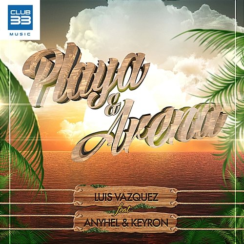 Playa y Arena [feat. Anyhel & Keyron] Luis Vazquez