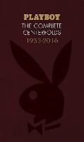 Playboy: The Complete Centerfolds, 1953-2016 Abrams&Chronicle Books