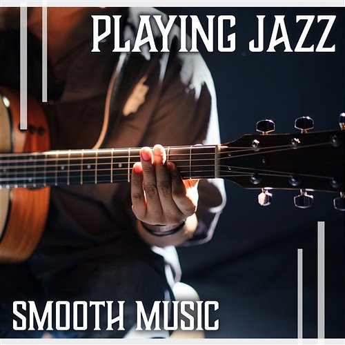 Playing Jazz - Smooth Music: Relaxing Jazz Atmosphere, Café Bar Music, Soft Piano, Bass & Drums Jazz Paradise Music Moment