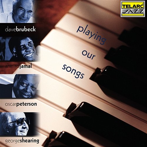 Playing Our Songs Dave Brubeck, Ahmad Jamal, Oscar Peterson, George Shearing