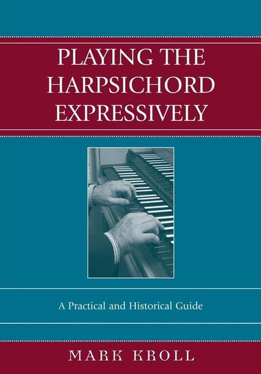 Playing the Harpsichord Expressively Kroll Mark