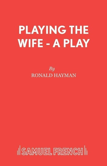 Playing the Wife - A Play Hayman Ronald