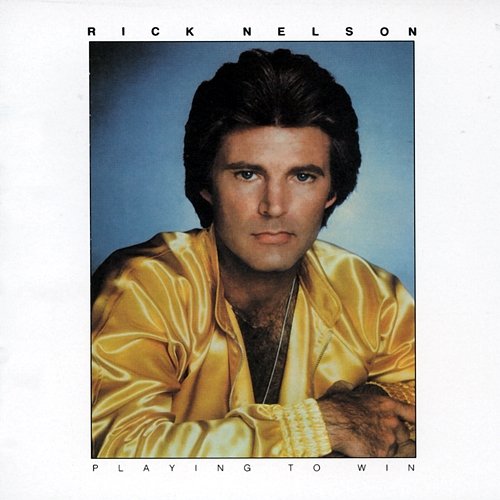 Playing To Win Rick Nelson