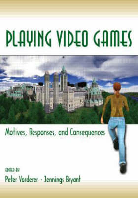 Playing Video Games: Motives, Responses, and Consequences Taylor & Francis Inc