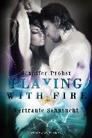 Playing with Fire 02: Vertraute Sehnsucht Probst Jennifer