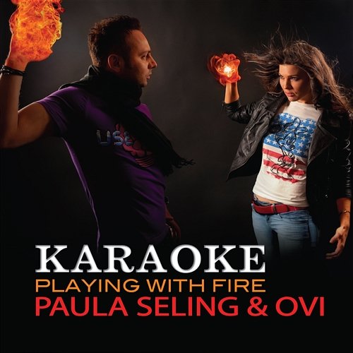 Playing With Fire Paula Seling & Ovi