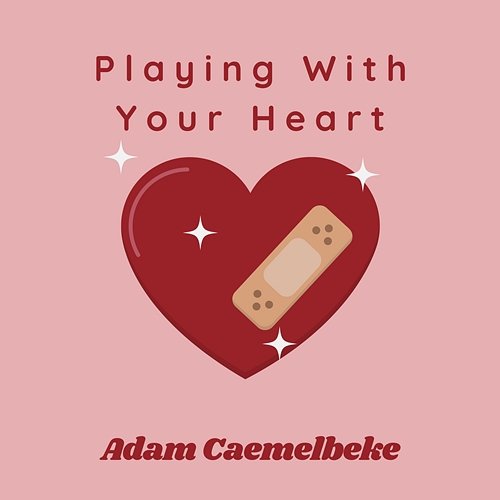 Playing with Your Heart Adam Caemelbeke