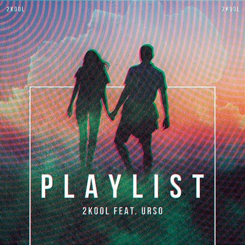Playlist 2KOOL feat. URSO