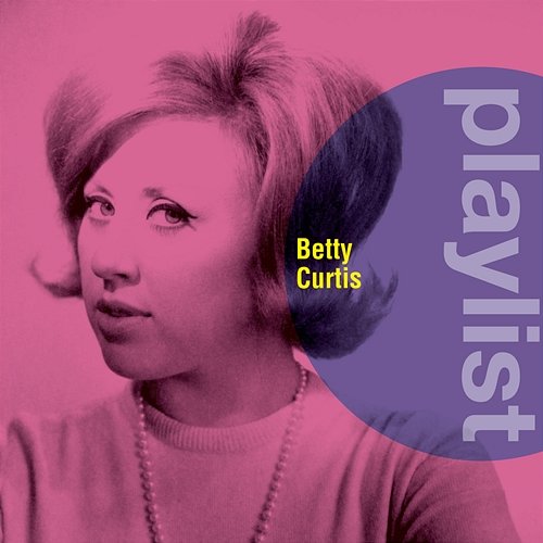 Playlist: Betty Curtis Betty Curtis