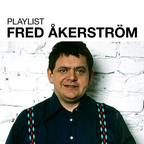 Playlist: Fred Åkerström Fred Åkerström