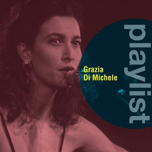 Playlist: Grazia Di Michele Grazia Di Michele
