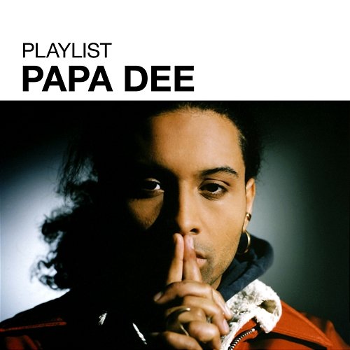 Playlist: Papa Dee Papa Dee
