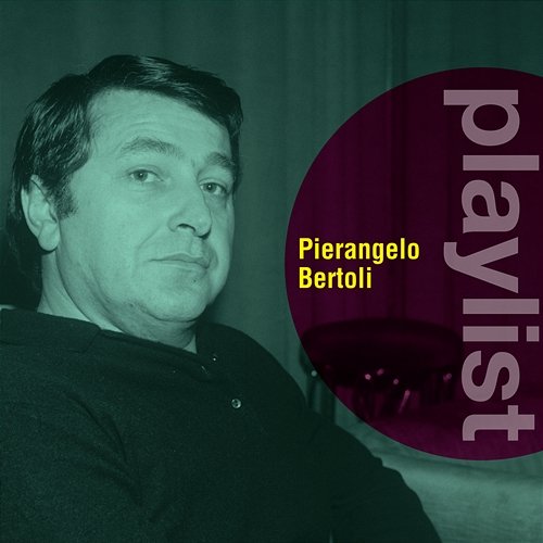 Playlist: Pierangelo Bertoli Pierangelo Bertoli