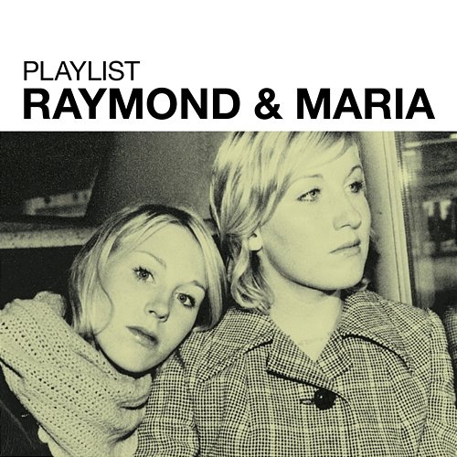 Playlist: Raymond & Maria Raymond & Maria