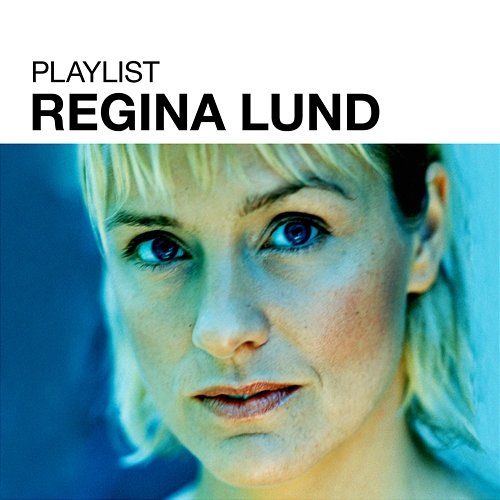 Playlist: Regina Lund Regina Lund