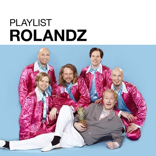 Playlist: Rolandz Rolandz
