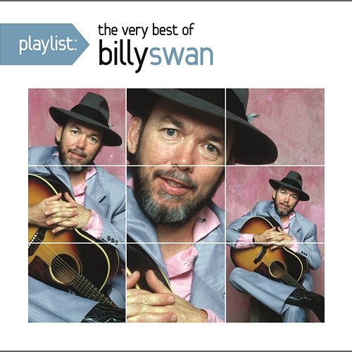 Playlist: The Very Best Of Billy Swan Billy Swan