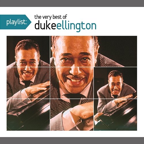 Playlist: The Very Best of Duke Ellington Duke Ellington