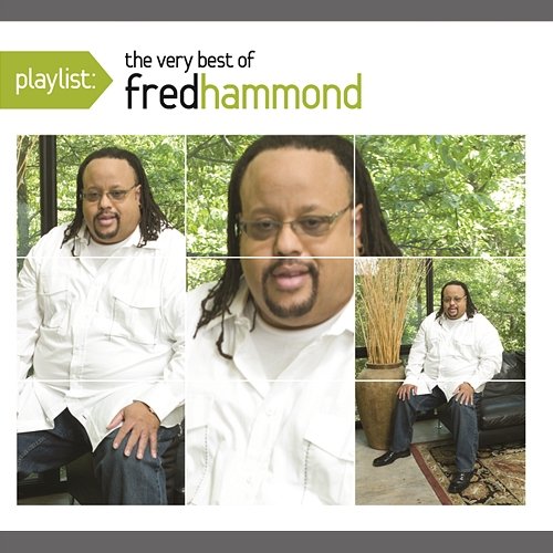 Playlist: The Very Best of Fred Hammond Fred Hammond