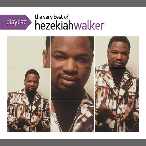 Playlist: The Very Best Of Hezekiah Walker Hezekiah Walker