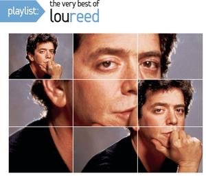 Playlist: The Very Best Of Lou Reed Reed Lou