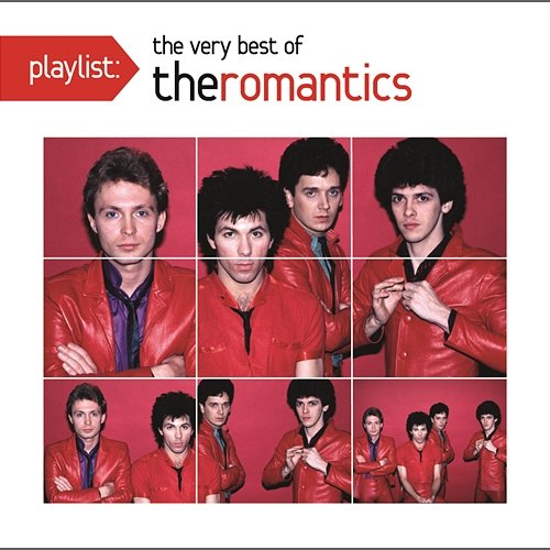 Playlist: The Very Best Of The Romantics The Romantics