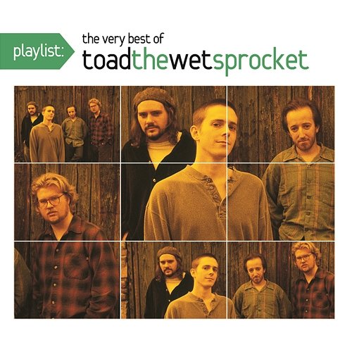 Playlist: The Very Best Of Toad The Wet Sprocket Toad The Wet Sprocket