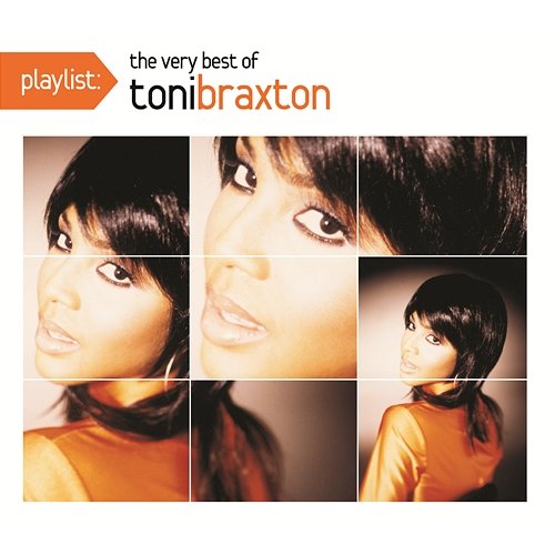 Playlist: The Very Best Of Toni Braxton Toni Braxton