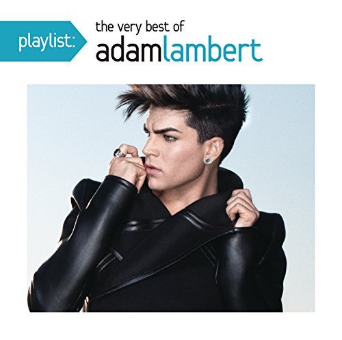 Playlist Very Best Of Adam Lambert Lambert Adam