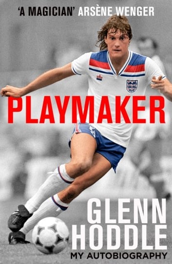 Playmaker: My Life and the Love of Football Hoddle Glenn