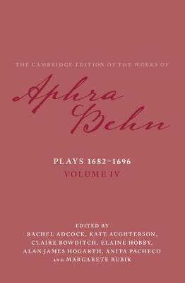 Plays 1682-1696: Volume 4, The Plays 1682-1696 Behn Aphra